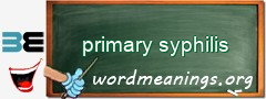 WordMeaning blackboard for primary syphilis
